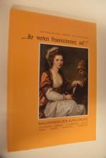 ... ihr werten Frauenzimmer, auf!: Malerinnen der Aufklärung; eine Gemälde-Ausstellung zum Festival des Historischen Frauen-Kunst- und Kultur-Projekts; 27.11.1993 - 9.1.1994, Das Roselius-Haus, Bremen. bearb. von Bettina Baumgärtel. [Veranst.: Städtische Galerie im Buntentor, Bremen, in Zusammenarb mit dem Historischen Frauen-Kunst- und Kultur-Projekt, Bremen und Das Roseliushaus, Bremen. Hrsg.: Bettina Baumgärtel ...]