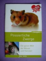 Possierliche Zwerge – Die ganze Welt der Mäuse und Hamster * Tierratgeber