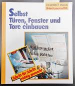 Selbst Türen, Fenster und Tore einbauen - Redaktion: Elisabeth Pokorny - Compact Praxis "do it yourself"