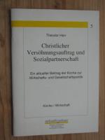 Christlicher Versöhnungsauftrag und Sozialpartnerschaft : Ein aktueller Beitrag der Kirche zur Wirtschafts- und Gesellschaftspolitik