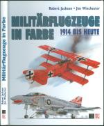 Militärflugzeuge in Farbe - 1914 bis heute