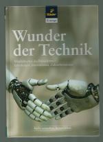 Wunder der Technik/ Möglichkeiten des Fortschritts - Erfindungen, Innovationen, Zukunftsvisionen