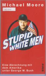 Stupid White Men - Eine Abrechnung mit dem Amerika unter George W. Bush