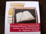 Praxishandbuch Historisches Lernen und Medienbildung im digitalen Zeitalter. Mit Abbildungen im Text. (= Schriftenreihe Band 10054).