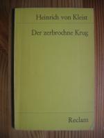 Heinrich von Kleist: Der zerbrochne Krug Heinrich von Kleist: Der zerbrochne Krug