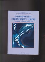 Thrombophilie und niedermolekulare Heparine: Enoxaparin in Theorie und Praxis