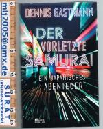 Dennis Gastmann: Der vorletzte Samurai. 