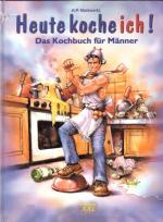 Matkowitz, H. P.: Heute koche ich! - Das