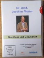 Dr. med. Joachim Mutter - Mobilfunk und Gesundheit