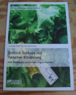 Endlich Schluss mit falscher Ernährung. Von Diättypen und Ernährungsirrtümern. Ernährungswissenschaften.