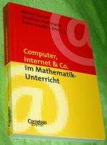 Neue Medien im Fachunterricht: Praxishilfen / Computer, Internet & Co. im Mathematik-Unterricht