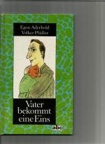 Aderhold, Egon:: Vater bekommt eine Eins Aderhold, Egon:: Vater bekommt eine Eins