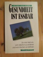Möller, Michael L: Gesundheit ist essbar