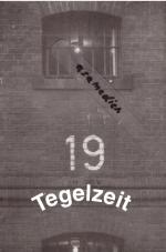 Tegelzeit  -- Texte und Photos aus dem Gefängnis Tegel