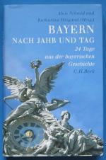 Bayern nach Jahr und Tag - 24 Tage aus der bayerischen Geschichte