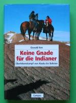 Keine Gnade für die Indianer : Überlebenskampf von Alaska bis Bolivien