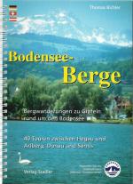 Bodensee-Berge - Bergwanderungen zu Gipfeln rund um den Bodensee.  40 Touren zwischen Hegau und Arlberg, Donau und Säntis