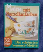 Malen mit Porzellanfarben . Die schönsten Sommermotive