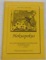 Hokuspokus - Eine fächerübergreifende Unterrichtseinheit für die Primarstufe (3.-4. Schuljahr)