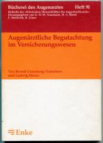 Augenärztliche Begutachtung im Versicherungswesen [= Bücherei des Augenarztes; 91]