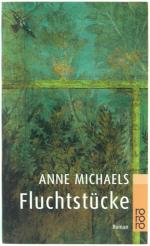 Anne Michaels: Fluchtstücke. Anne Michaels: Fluchtstücke.