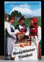 Baselbieter Trüübel: Kostbarkeiten aus Kunst, Kultur, Küche und Keller