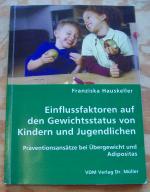 Einflussfaktoren auf den Gewichtsstatus von Kindern und Jugendlichen. Präventionsansätze bei Übergewicht und Adipositas.