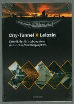 City-Tunnel Leipzig /Chronik der Entstehung eines sächsischen Verkehrsprojektes (original verpackt)