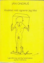 Ansiktet mitt signerer jeg ikke [Gedichte]