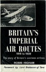 Britain's imperial air routes 1918 to 1939. The story of Britain's overseas airlines.