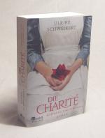 Ulrike Schweikert: Die Charité - Hoffnun Ulrike Schweikert: Die Charité - Hoffnun