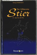 Der hilfsbereite Stier : 21. April bis 20. Mai. Georg Haddenbach.