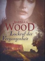 Barbara Wood: Lockruf der Vergangenheit.