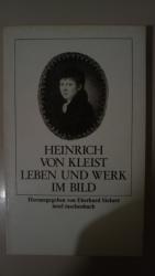 Kleist, Heinrich von: Leben und Werk in Kleist, Heinrich von: Leben und Werk in