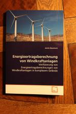 Energieertragsberechnung von Windkraftanlagen: Verifizierung von Energieertragsberechnungen von Windkraftanlagen in komplexem Gelände