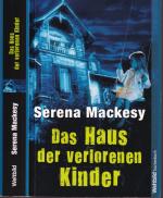 Serena Mackesy ***DAS HAUS DER VERLORENEN KINDER ***Spukgeschichten oder Geheimnisse? ***TB 2009