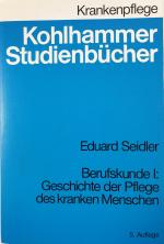 Berufskunde / Die Geschichte der Pflege des kranken Menschen