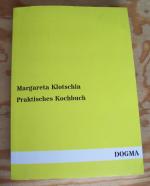 Praktisches Kochbuch für Hausmütter und Köchinnen, besonders aber für junge Frauenzimmer welche sich auf ihren künftigen Beruf würdig vorbereiten wollen.