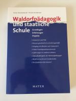 Waldorfpädagogik und staatliche Schule - Grundlagen - Erfahrungen - Projekte