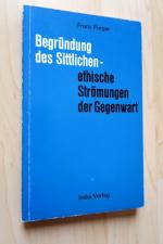 Begründung des Sittlichen - ethische Strömungen der Gegenwart.