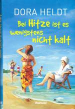 Dora Heldt: Bei Hitze ist es wenigstens 