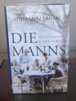 Tilmann Lahme: Die Manns - Geschichte ei Tilmann Lahme: Die Manns - Geschichte ei