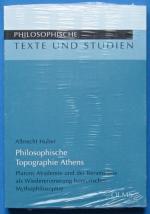 Philosophische Topographie Athens - Platons Akademie und der Kerameikos als Wiedererinnerung homerischer Mythophilosophie.
