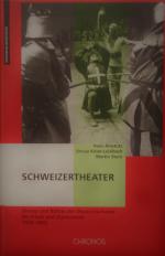 Schweizertheater - Drama und Bühne in der Deutschschweiz bis Frisch und Dürrenmatt 1930-1950. Übersicht und Analysen