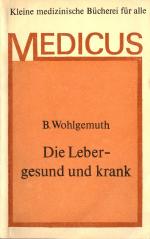 Die Leber - gesund und krank - Kleine medizinische Bücherei für alle - Medicus