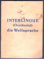 Interlingue (Occidental). Die Weltsprache. Einführung samt Lehrkursus, Lesestücken, Häufigkeitswörterverzeichnis u.a. Beiträge von E. Graber, K. Janotta, E. Pigal, J. Prorok, A.Z. Ramstedt und E. v. Wahl.