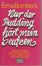 Erma Bombeck: Nur der Pudding hört mein 