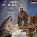 Jauchzet, Frohlocket - Klassische Werke zur Weihnachtszeit