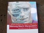 Meinung Macht Manipulation. Journalismus auf dem Prüfstand. (= Schriftenreihe Band 10129).