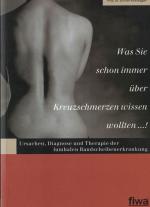 Was Sie schon immer über Kreuzschmerzen wissen wollten...! - Ursachen, Diagnose und Therapie der lumbalen Bandscheibenerkrankung